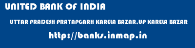 UNITED BANK OF INDIA  UTTAR PRADESH PRATAPGARH KARELA BAZAR,UP KARELA BAZAR  banks information 